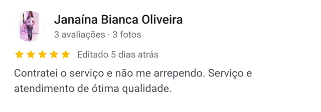 Avaliação de Janaína Bianca Oliveira no Google: contratou o serviço e não se arrependeu, serviço e atendimento de ótima qualidade