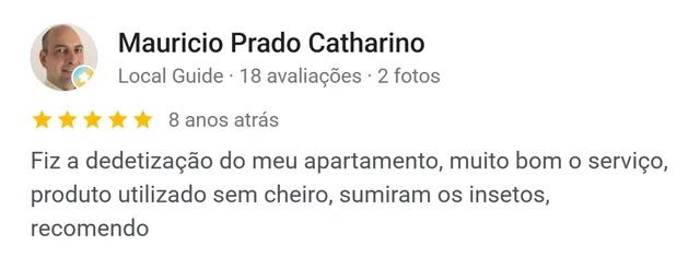 Avaliação de Mauricio Prado Catharino no Google: fez a dedetização do apartamento, produto sem cheiro e os insetos sumiram